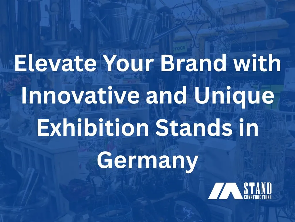 Elevate Your Brand with Innovative and Unique Exhibition Stands in Germany