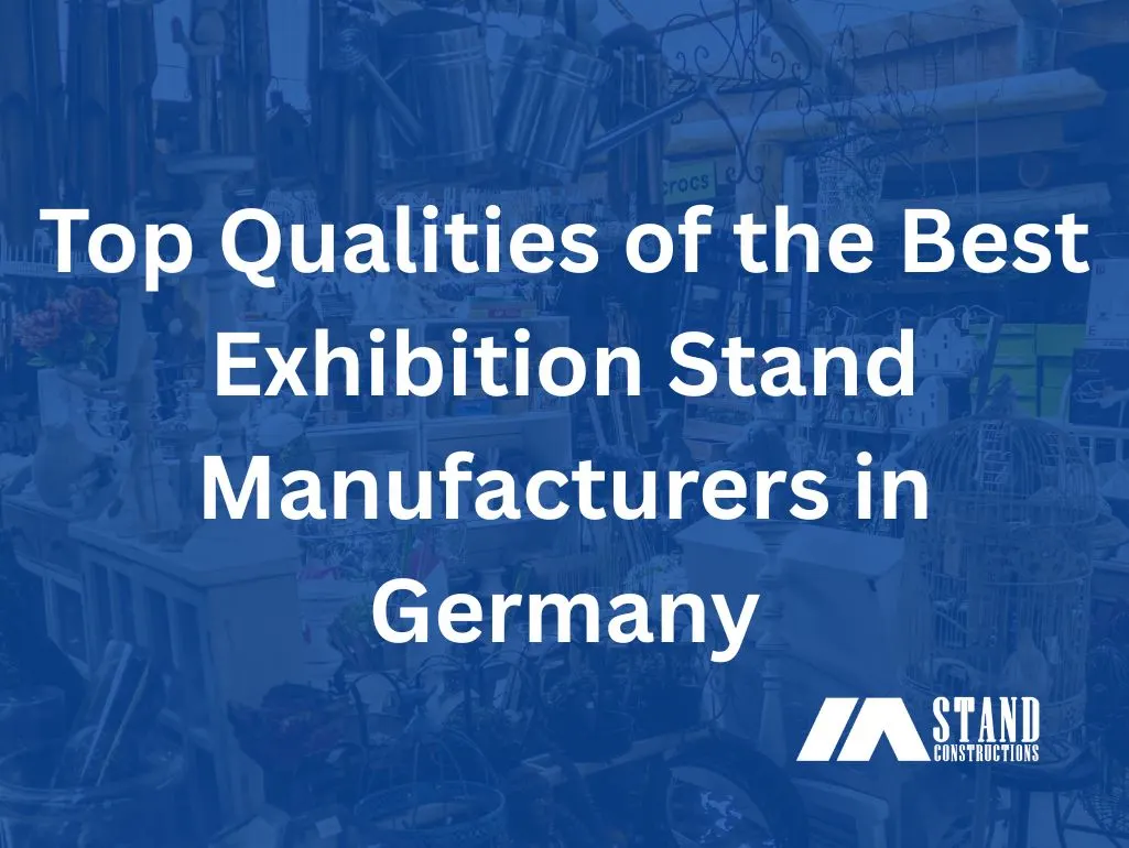 Top Qualities of the Best Exhibition Stand Manufacturers in Germany